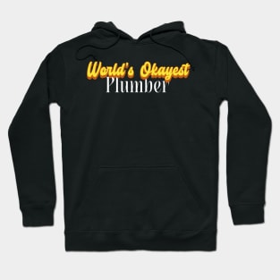 World's Okayest Plumber! Hoodie